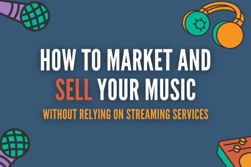 How to Market and Sell Your Music Without Relying on Streaming Services